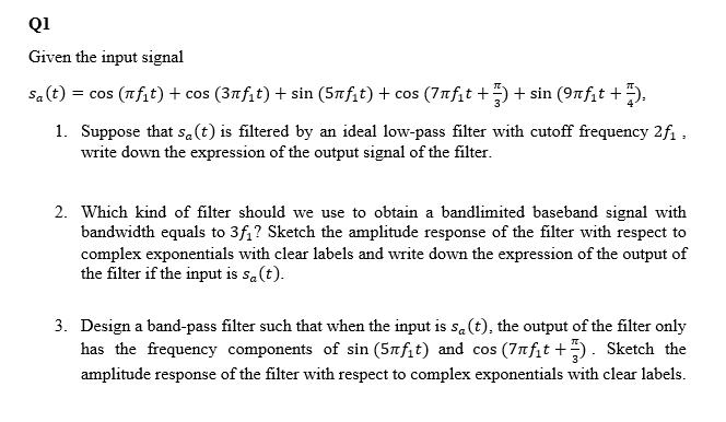 Solved Q1 Given the input signal Sa t)Cos (xfit) + cos | Chegg.com