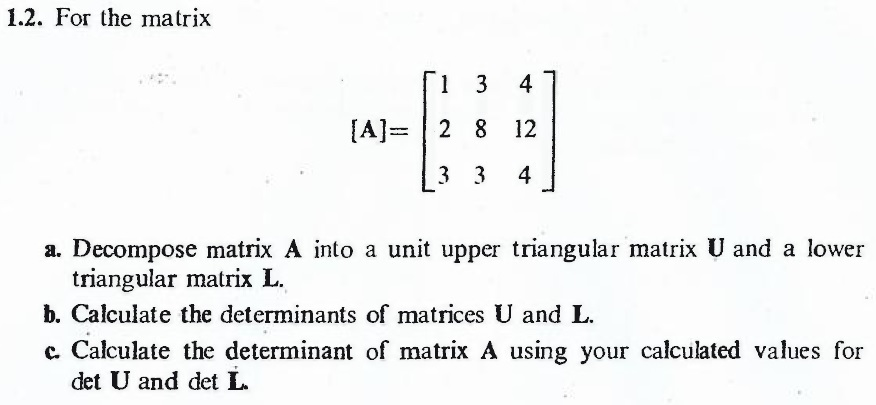 Solved 1.2. For the matrix 1 3 41 [A]=12 8 12 a. Decompose | Chegg.com