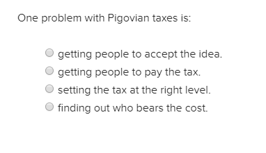 Solved One Problem With Pigovian Taxes Is O Getting People | Chegg.com