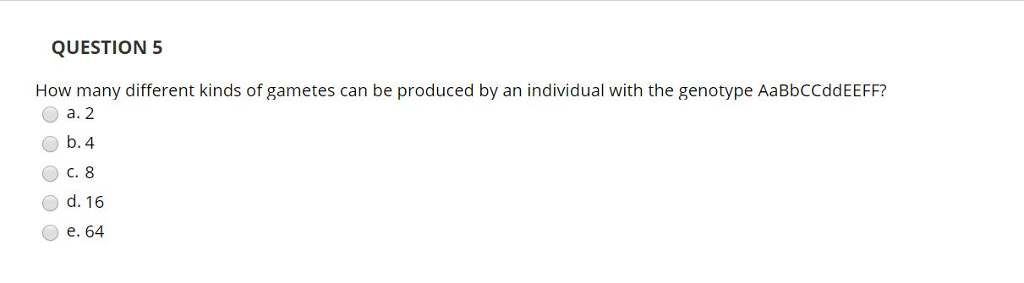 Solved: QUESTION 5 How Many Different Kinds Of Gametes Can... | Chegg.com