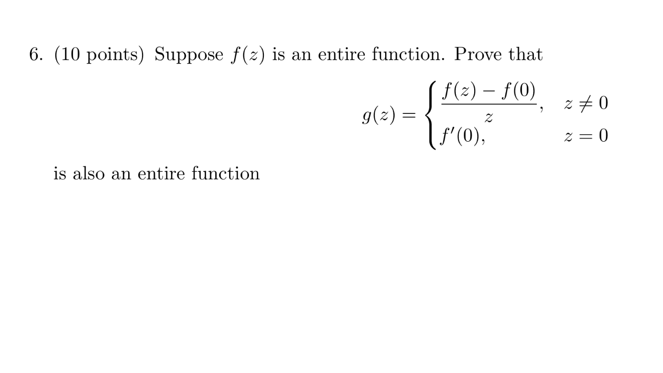 Solved Suppose f(z) is an entire function. Prove that g(z) = | Chegg.com