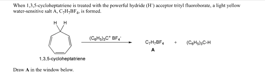 Solved When 1, 3, 5-cycloheptatriene is treated with the | Chegg.com