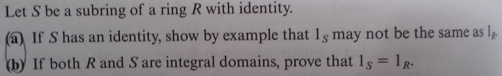 Solved Let S Be A Subring Of A Ring R With Identity.if S Has 