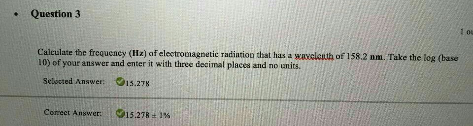 Solved Question 3 1 o Calculate the frequency (Hz) of | Chegg.com
