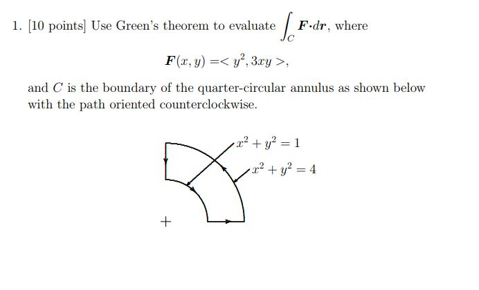 Solved 1. 10 points Use Green's theorem to evaluate F.dr, | Chegg.com