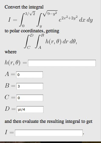 Solved Convert the integral I = e2x2 + 2y2 dx dy to polar | Chegg.com