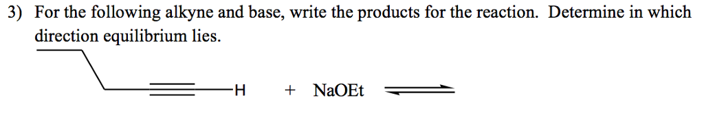 Solved For the following alkyne and base, write the products | Chegg.com