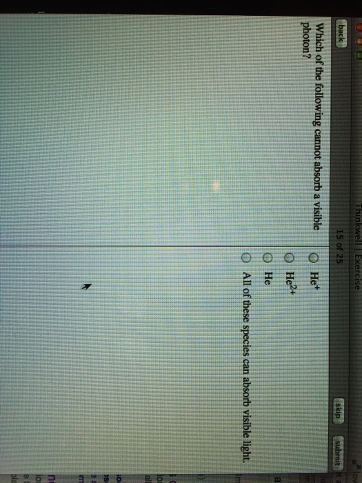 Solved Which of the following cannot absorb a visible