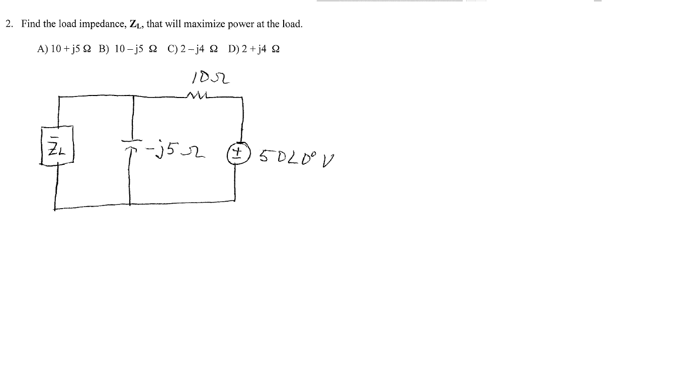 Solved 2. Find The Load Impedance, Zl, That Will Maximize 