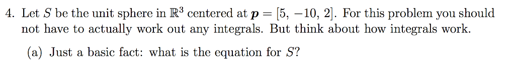 Solved Let S be the unit sphere in R^3 centered at p = [5, | Chegg.com