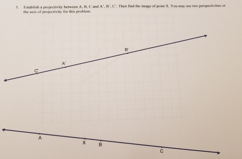 Solved 5. Establish a projectivity between A, B, C and A . | Chegg.com