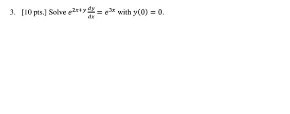 Solved Solve e^2x + y dy/dx = e^3x with y (0) = 0. | Chegg.com