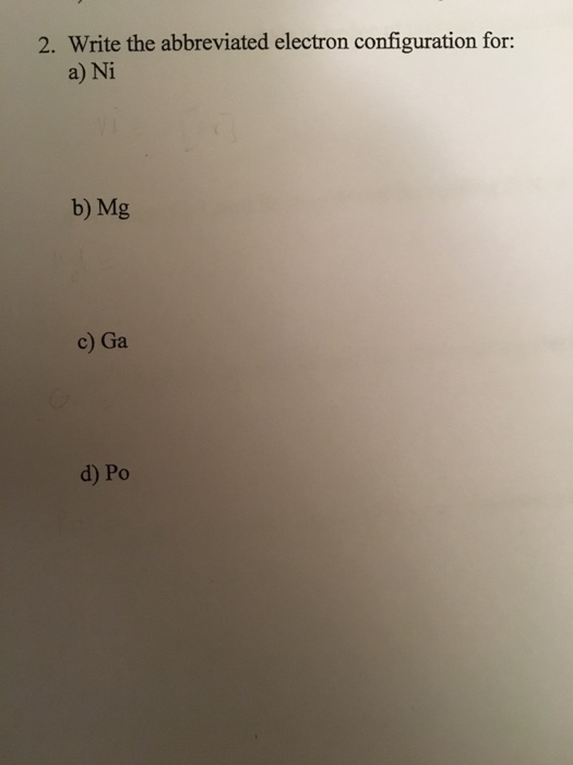 Solved Write the abbreviated electron configuration for: Ni | Chegg.com