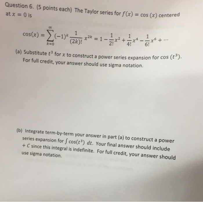 Solved The Taylor series for f(x) = cos (x) centered at x = | Chegg.com