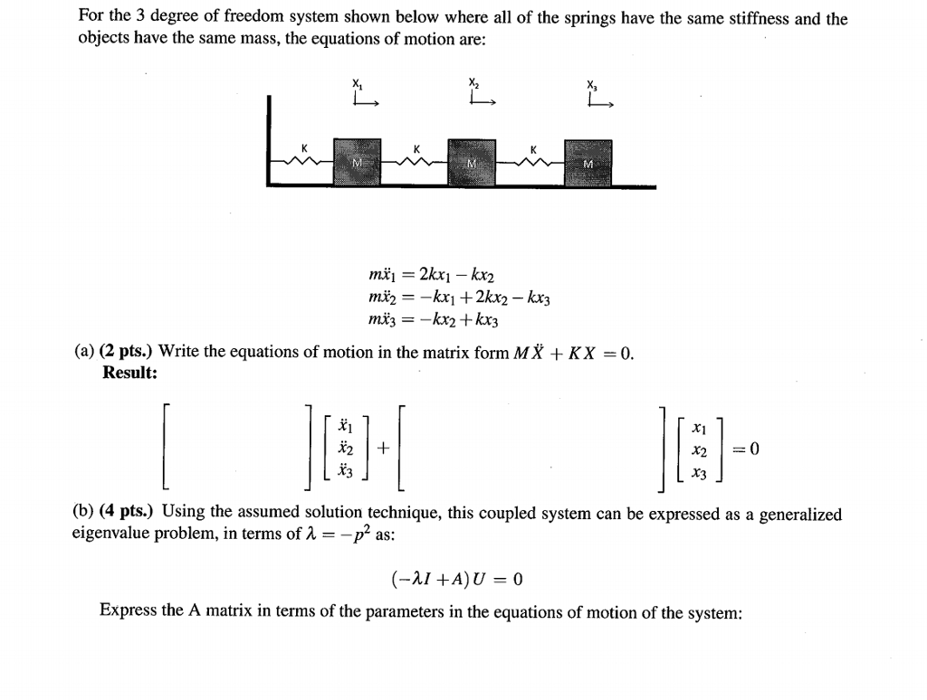 Solved For the 3 degree of freedom system shown below where