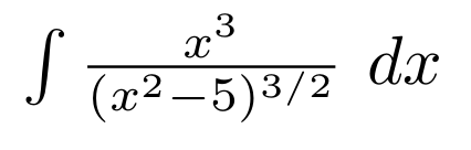 Solved integral x^3/(x^2-5)^3/2 dx | Chegg.com