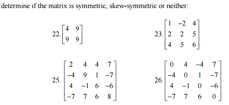 Solved Determine If The Matrix Is Symmetric Skew Symmetric