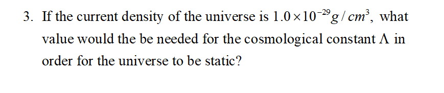 Solved 3. If the current density of the universe is | Chegg.com