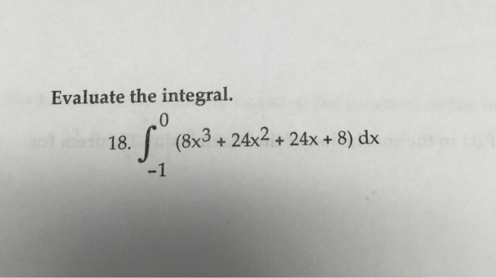 Solved Evaluate the integral. 18. Integrate (8x^3 + 24x^2 + | Chegg.com