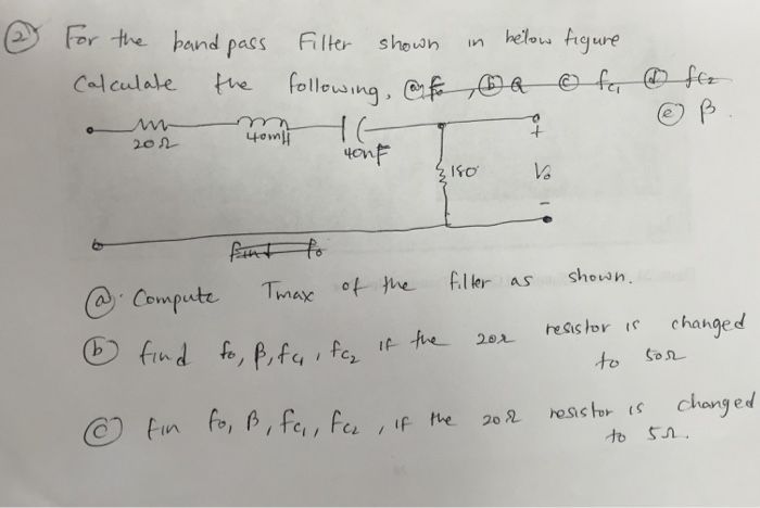 Solved For the band pass filter shown in below figure | Chegg.com