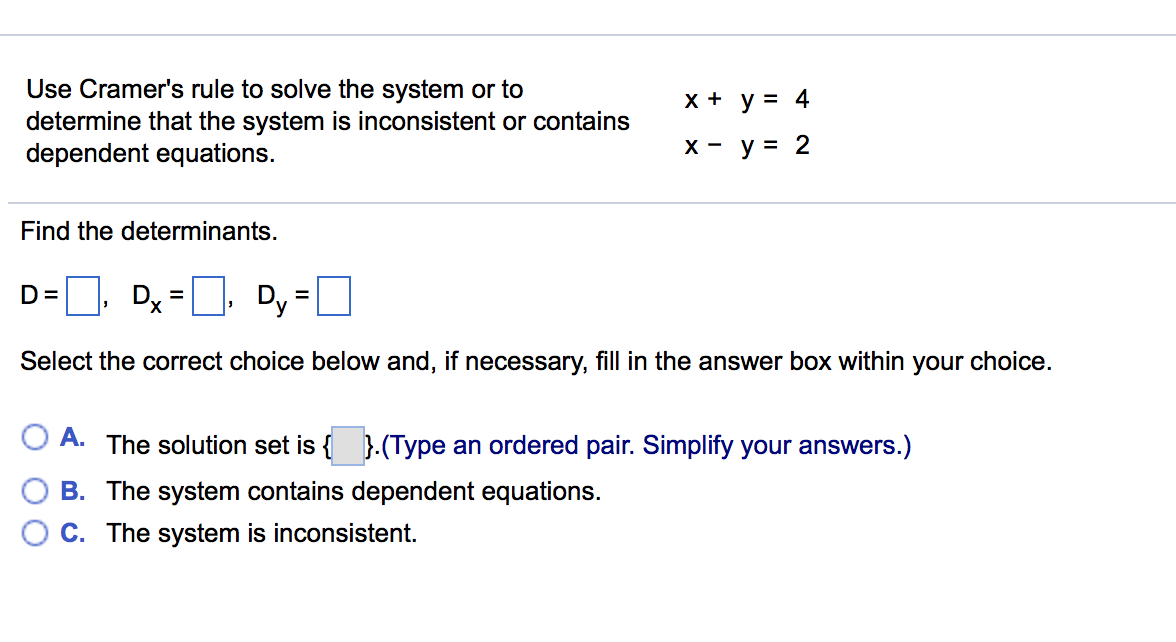 Solved Use? Cramer's rule to solve the system or to
