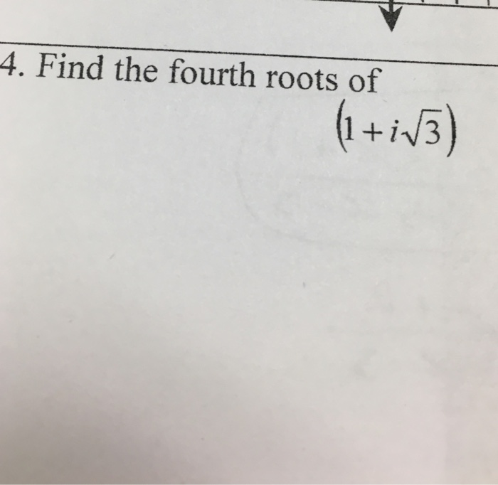 solved-find-the-fourth-roots-of-1-i-squareroot-3-chegg