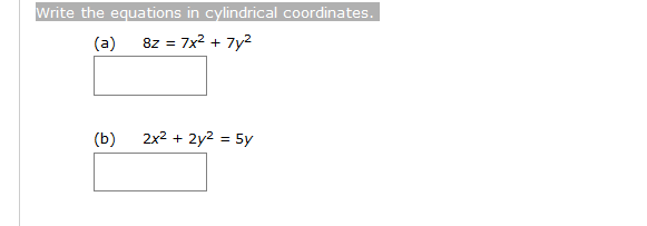 Solved Write the equations in cylindrical coordinates. 8z = | Chegg.com