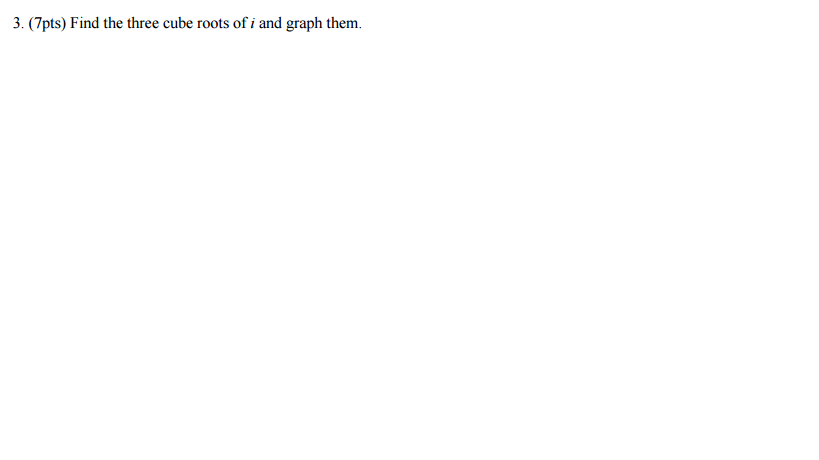 solved-find-the-three-cube-roots-of-i-and-graph-them-chegg