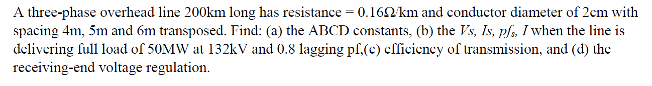 Solved A three-phase overhead line 200km long has resistance | Chegg.com