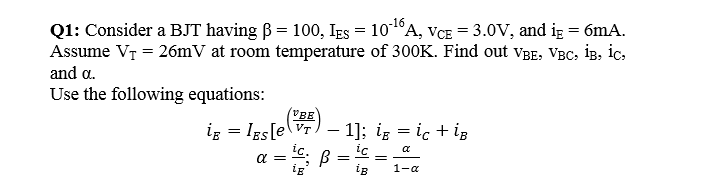 Solved Q 1: Consider a BJT having β 100, IES = 10-16A. | Chegg.com