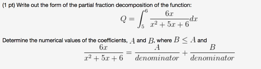 Solved 1 Pt Write Out The Form Of The Partial Fraction Chegg Solved 1 Pt Write Out The Form Of The Partial Fraction Chegg