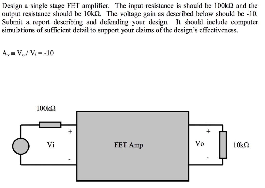 Design a single stage FET amplifier. The input