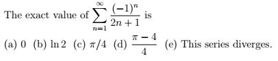 Solved The exact value of sigma n=1 to infinity (-1)^n/2n + | Chegg.com