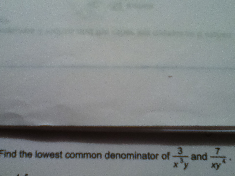 Solved Find The Lowest Common Denominator Of 3 x3y And 7 xy4 Chegg