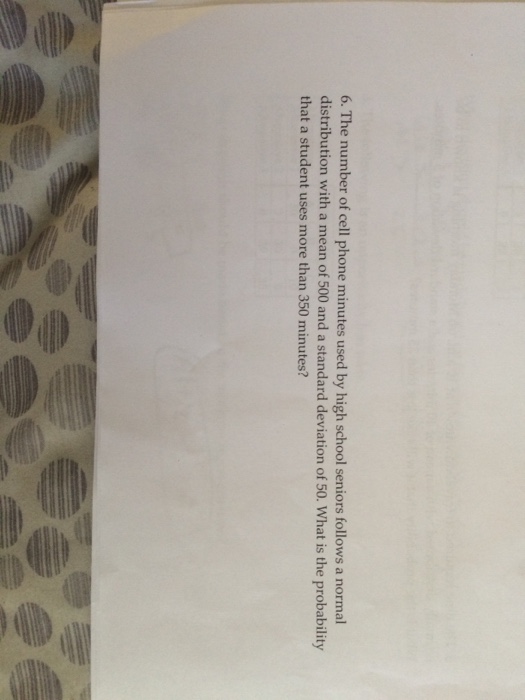 Solved The number of cell phone minutes used by high school