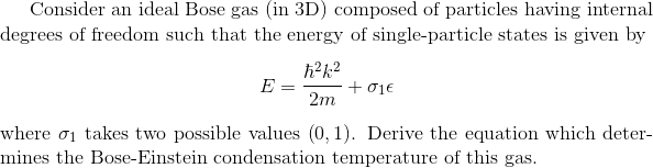 Solved Consider an ideal Bose gas in 3D) composed of | Chegg.com