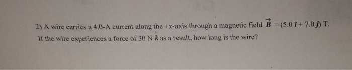 Solved A wire carries a 4.0-A. current along the +x-axis | Chegg.com