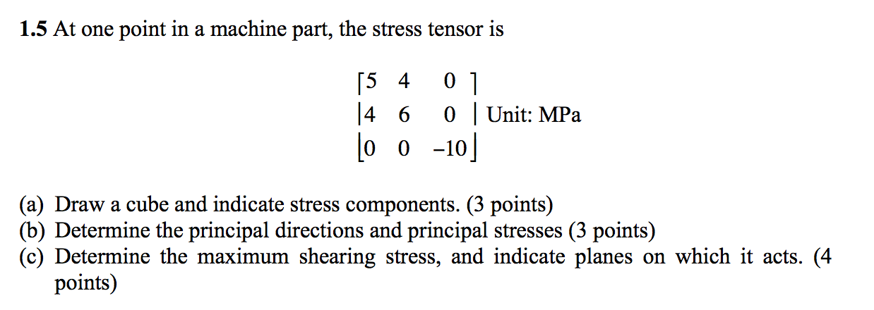 Solved At one point in a machine part, the stress tensor is | Chegg.com