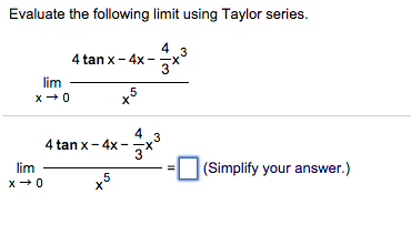 Solved Evaluate the following limit using Taylor series. 4 | Chegg.com