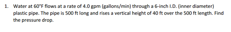 Solved Water at 60 degree F flows at a rate of 4.0 gpm | Chegg.com