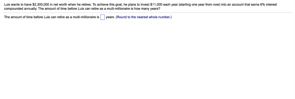 Solved: Luis Wants To Have Exist2, 300,000 In Net Worth Wh&hellip; | Chegg.com