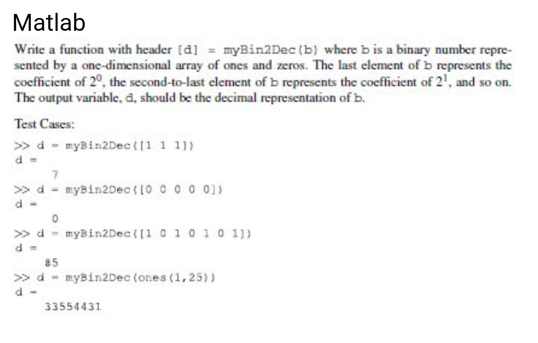 Solved MatlabWrite a function with header [d] = myBin2Dec | Chegg.com