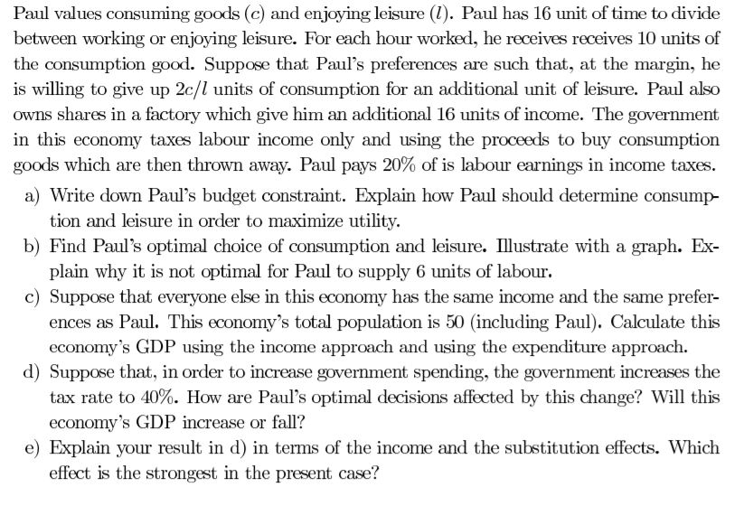Solved Paul values consuming goods (c) and enjoying leisure