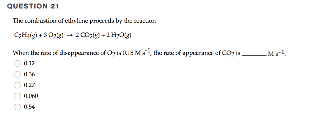 Solved QUESTION 21 The combustion of ethylene proceeds by Chegg