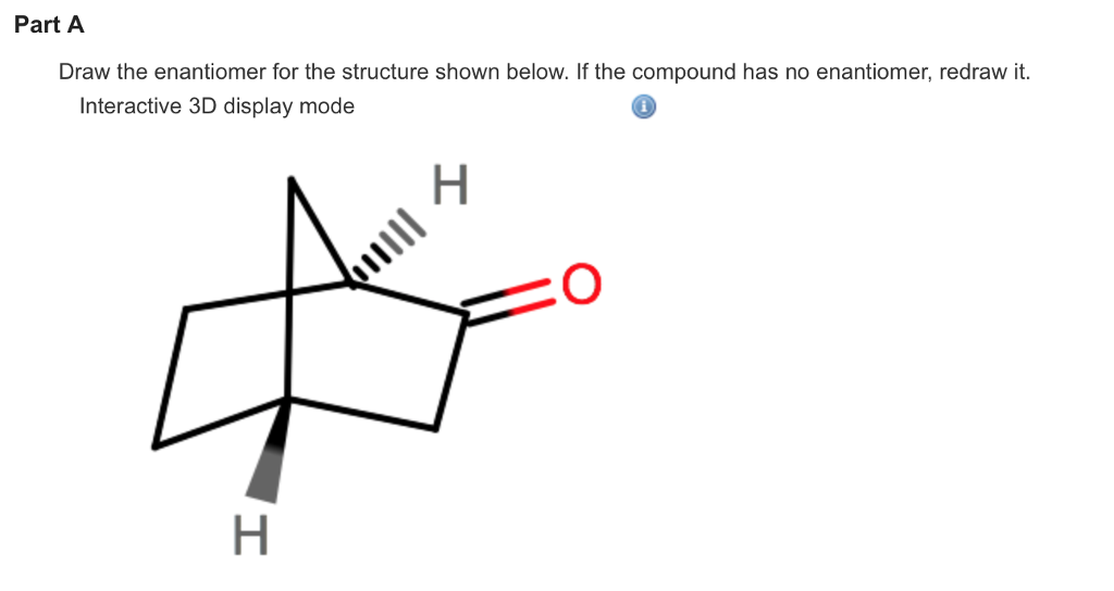 Solved Draw the enantiomer for the structure shown below. If