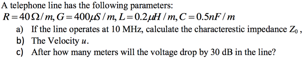 Solved A telephone line has the following parameters: R = | Chegg.com