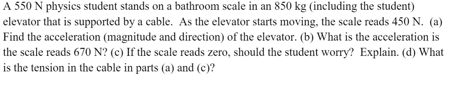 Solved A 550 N Physics Student Stands On A Bathroom Scale In | Chegg.com