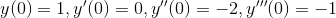 y(0)=1,y'(0)=0, y''(0)=-2, y'''(0)=-1