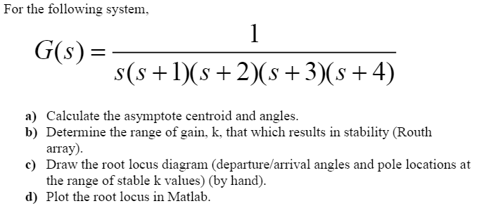 Solved For The Following System, G(s) = 1/s(s +1)(s + 2)(s + | Chegg.com