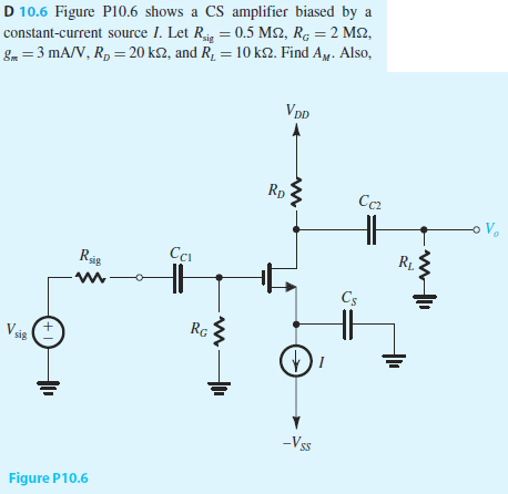 Solved Figure P10.6 shows a CS amplifier biased by a | Chegg.com